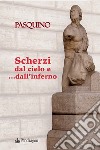 Scherzi dal cielo e... dall'inferno libro di Pasquino