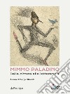 Mimmo Paladino. Dalla pittura alla letteratura. Ediz. a colori libro