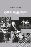 Cresciuti a pane e teatro. Bologna in scena dal 1968 ai giorni nostri libro