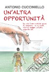 Un'altra opportunità libro di Cucciniello Antonio