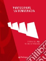 Partecipare la democrazia. Storia del PCI in Emilia-Romagna libro