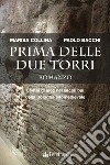 Prima delle due torri. Lampi di luce nei secoli bui della Bologna altomedievale libro