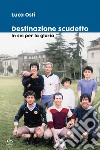 Destinazione scudetto. In sei per la gloria libro