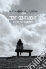 Certi sentimenti. Storie di vite ricomposte