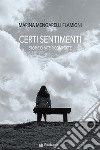 Certi sentimenti. Storie di vite ricomposte libro