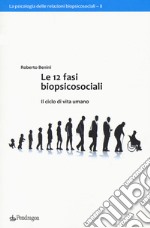 Le 12 fasi biopsicosociali. Il ciclo di vita umano libro