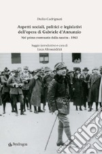 Aspetti sociali, politici e legislativi dell'opera di Gabriele D'Annunzio. Nel primo centenario dalla nascita (1963) libro