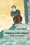 Angeli da un'ala soltanto libro di Gastaldi Sciltian