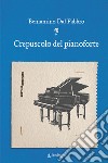 Crepuscolo del pianoforte libro di Dal Fabbro Beniamino