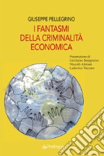 I fantasmi della criminalità economica libro