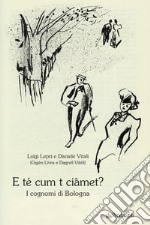 E té cum t ciâmet? I cognomi di Bologna libro