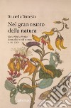 Nel gran teatro della natura. Maria Sibylla Merian donna d'arte e di scienza (1647-1717) libro