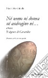 Né uomo né donna né androgino né... ovvero Il signore di Casaralta libro di Muschitiello Nicola