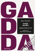 Gadda insolito. Appigli postille pretesti libro