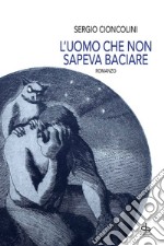 L'uomo che non sapeva baciare libro