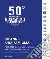 50 anni, una famiglia. 1972-2022: storia, presente e futuro della Polisportiva San Mamolo libro