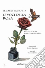 Le voci della rosa. Lettura di nove poeti contemporanei libro