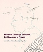 Monsieur Giuseppe Raimondi tra Bologna e la Francia libro