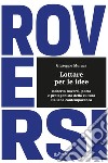 Lottare per le idee. Roberto Roversi, poeta e protagonista della cultura italiana contemporanea libro di Muraca Giuseppe