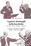 I quattro demiurghi della bacchetta. Furtwängler, Walter, de Sabata, Celibidache libro