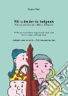 Mé a dscarr in bulgnais. Manuale di dialetto bolognese libro
