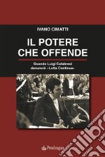 Il potere che offende. Quando Luigi Calabresi denunciò «Lotta Continua»