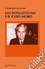 Gli intellettuali e il caso Moro libro