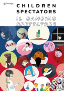 Il bambino spettatore-Children spectator. Ediz. illustrata
