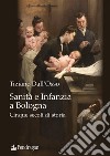 Sanità e infanzia a Bologna. Cinque secoli di storia libro