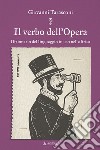 Il verbo dell'Opera. Dizionario del linguaggio in uso nella lirica libro