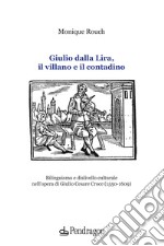 Giulio dalla Lira, il villano e il contadino. Bilinguismo e dislivello culturale nell'opera di Giulio Cesare Croce (1550-1609)