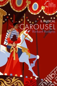 Il musical Carousel. Richard Rodgers