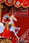 Il musical Carousel. Richard Rodgers libro