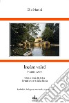 Incànt vaird-Incanto verde. Chès e stòri dla Bâsa-Eventi e storie della Bassa libro di Manini Elio