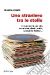 Uno straniero tra le stelle libro