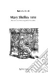 Mary Shelley 1818. Una voce scientifica singolarmente audace libro