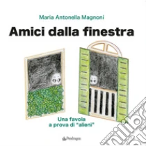 Amici dalla finestra. Una favola a prova di �alieni�