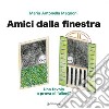 Amici dalla finestra. Una favola a prova di «alieni» libro