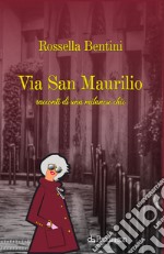 Via San Maurilio. Racconti di una milanese chic libro