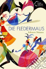 Die Fledermaus. Strauss Johann libro