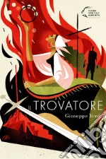 Il trovatore. Giuseppe Verdi libro