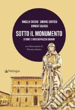 Sotto il monumento. Storie e voci da piazza Gadani libro