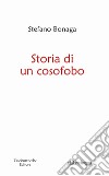 Storia di un cosofobo libro di Bonaga Stefano