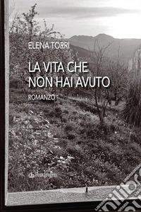 La vita che non hai avuto libro