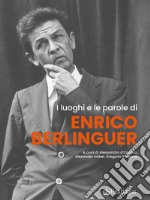 I luoghi e le parole di Enrico Berlinguer libro