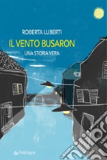 Il vento busaron. Una storia vera libro