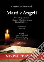 Matti e Angeli. Una famiglia ebraica nel cuore della Linea Gotica. Diario 1943-1944