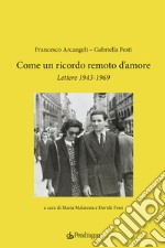 Come un ricordo remoto d'amore. Lettere 1943-1969 libro