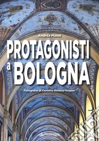 Protagonisti a Bologna libro