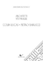 Colin Lucas. Pietro Barucci. Architetti. Vite parallele